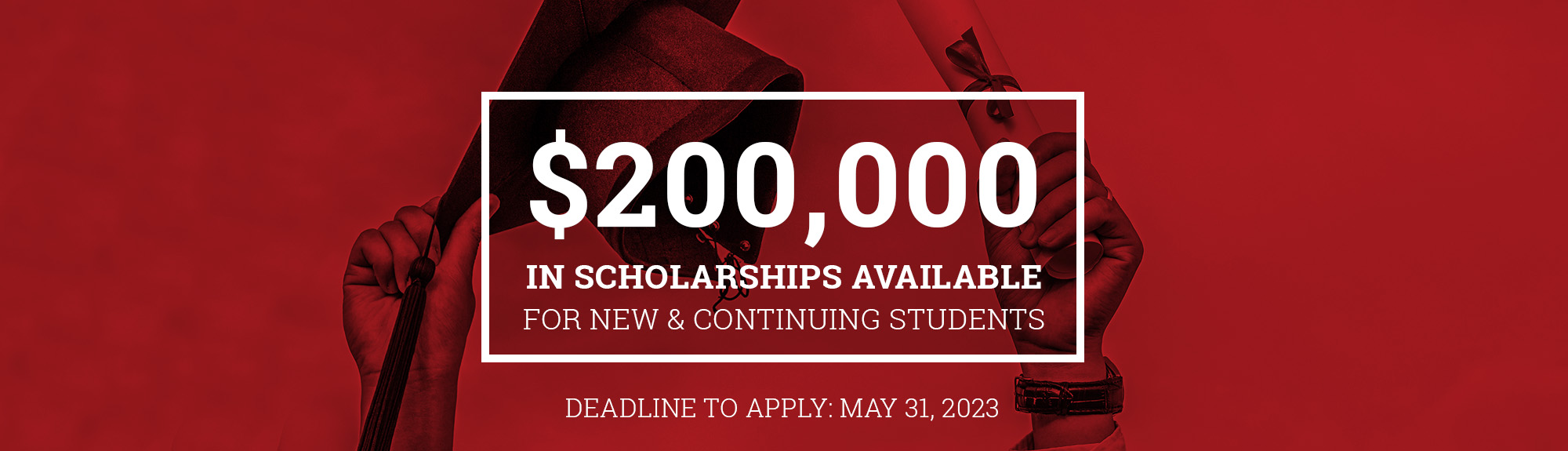 $200,000 in scholarship funds available for new and continuing students
